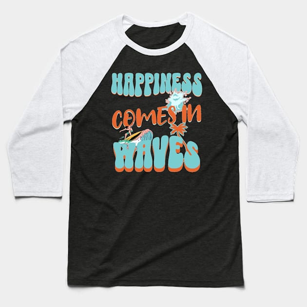 Happiness Comes In Waves, Hello Summer Vintage Funny Surfer Riding Surf Surfing Lover Gifts Baseball T-Shirt by Customo